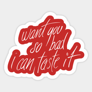 Want you so bad Sticker